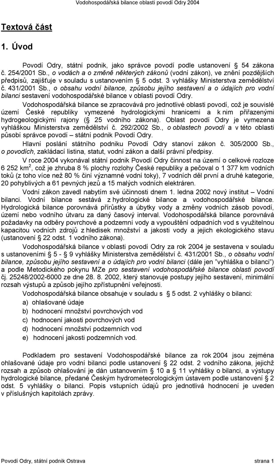 , o obsahu vodní bilance, způsobu jejího sestavení a o údajích pro vodní bilanci sestavení vodohospodářské bilance v oblasti povodí Odry.