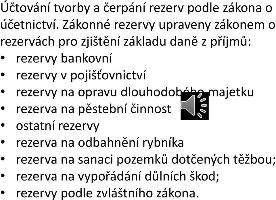 rezervy v pojišťovnictví rezervy na opravu dlouhodobého majetku rezerva na pěstební činnost ostatní