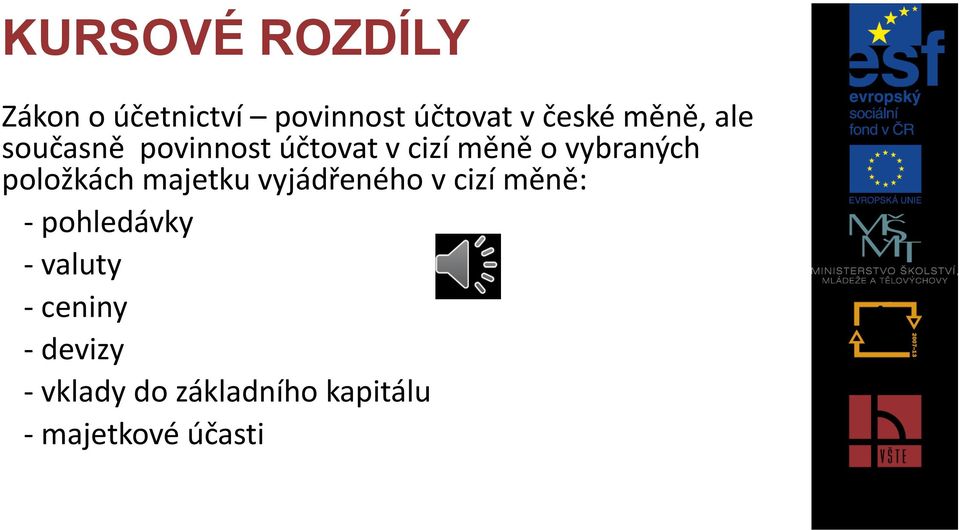 položkách majetku vyjádřeného v cizí měně: - pohledávky -