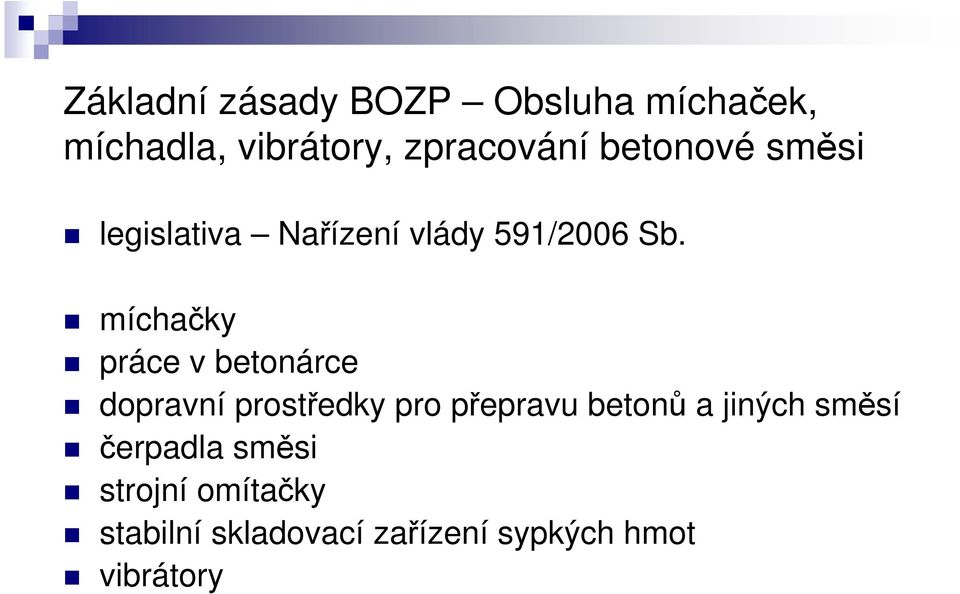 míchačky práce v betonárce dopravní prostředky pro přepravu betonů a