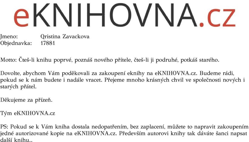 Přejeme mnoho krásných chvil ve společnosti nových i starých přátel. Děkujeme za přízeň. Tým eknihovna.