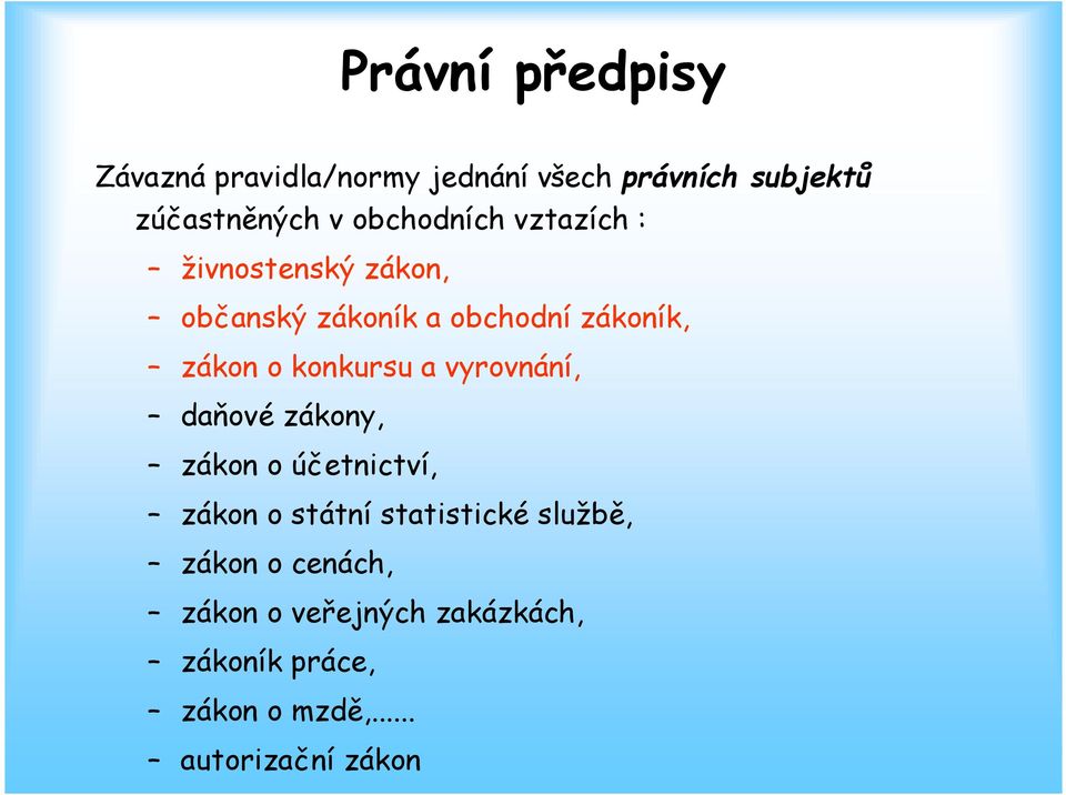 konkursu a vyrovnání, daňové zákony, zákon o účetnictví, zákon o státní statistické