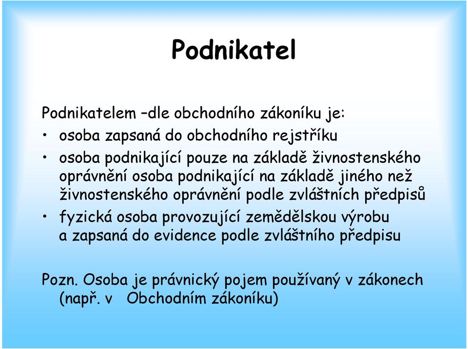 živnostenského oprávnění podle zvláštních předpisů fyzická osoba provozující zemědělskou výrobu a