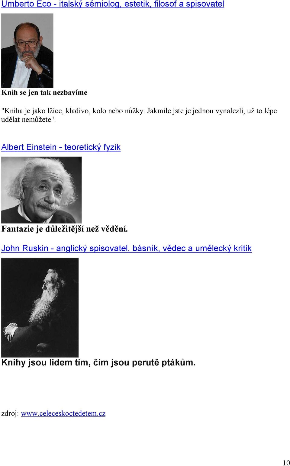Albert Einstein - teoretický fyzik Fantazie je důležitější než vědění.