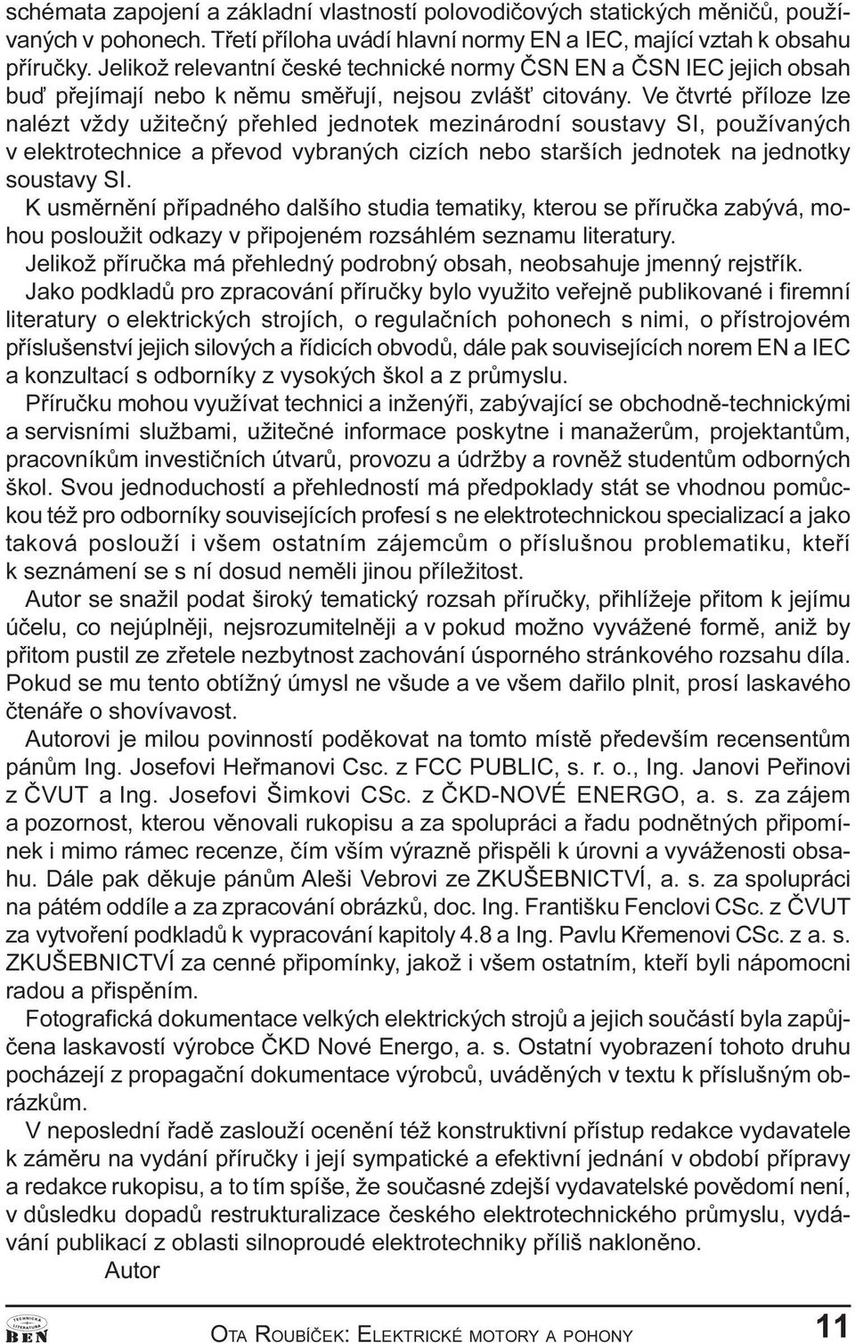 v elektrotechnice a pøevod vybraných cizích nebo starších jednotek na jednotky soustavy SI K usmìrnìní pøípadného dalšího studia tematiky, kterou se pøíruèka zabývá, mohou posloužit odkazy v