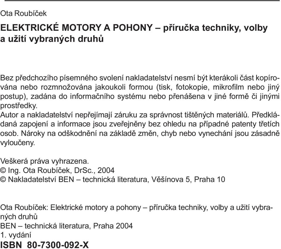 tištìných materiálù Pøedkládaná zapojení a informace jsou zveøejnìny bez ohledu na pøípadné patenty tøetích osob Nároky na odškodnìní na základì zmìn, chyb nebo vynechání jsou zásadnì vylouèeny