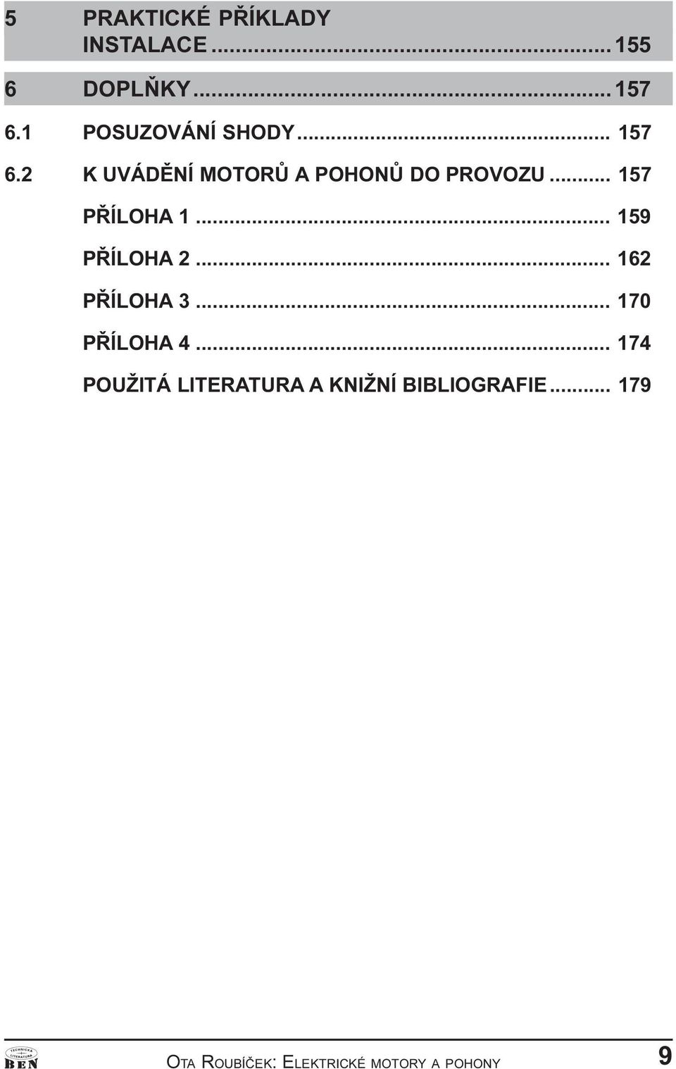 159 PØÍLOHA 2 162 PØÍLOHA 3 170 PØÍLOHA 4 174 POUŽITÁ LITERATURA