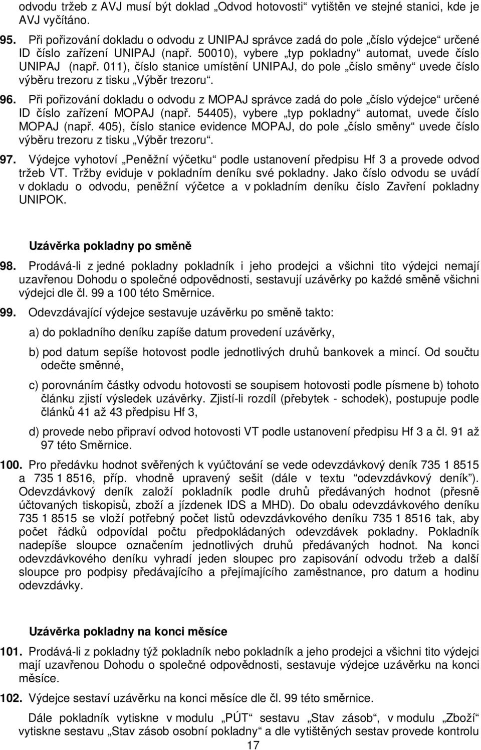 011), íslo stanice umíst ní UNIPAJ, do pole íslo sm ny uvede íslo výb ru trezoru z tisku Výb r trezoru. 96.