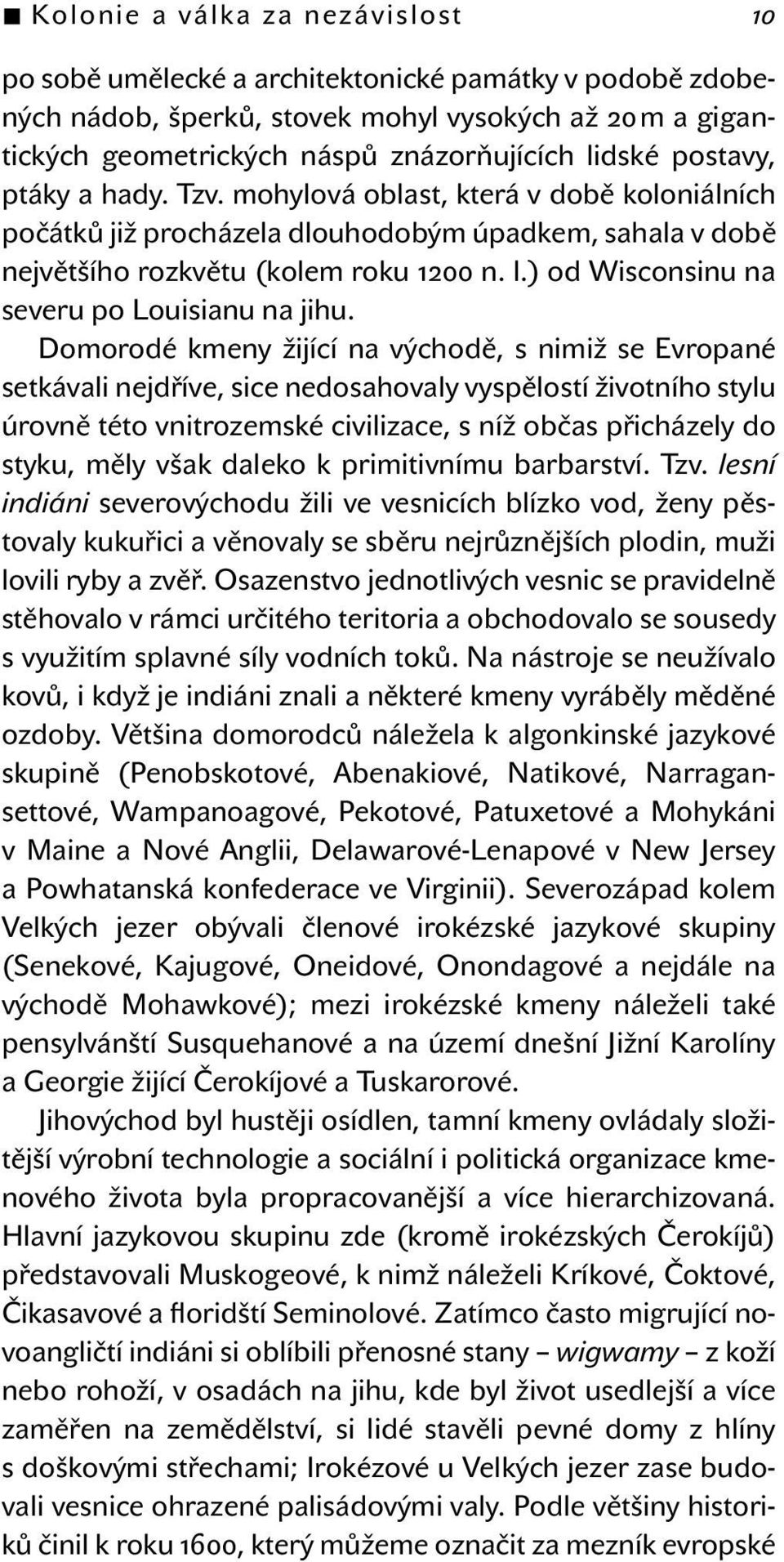 ) od Wisconsinu na severu po Louisianu na jihu.