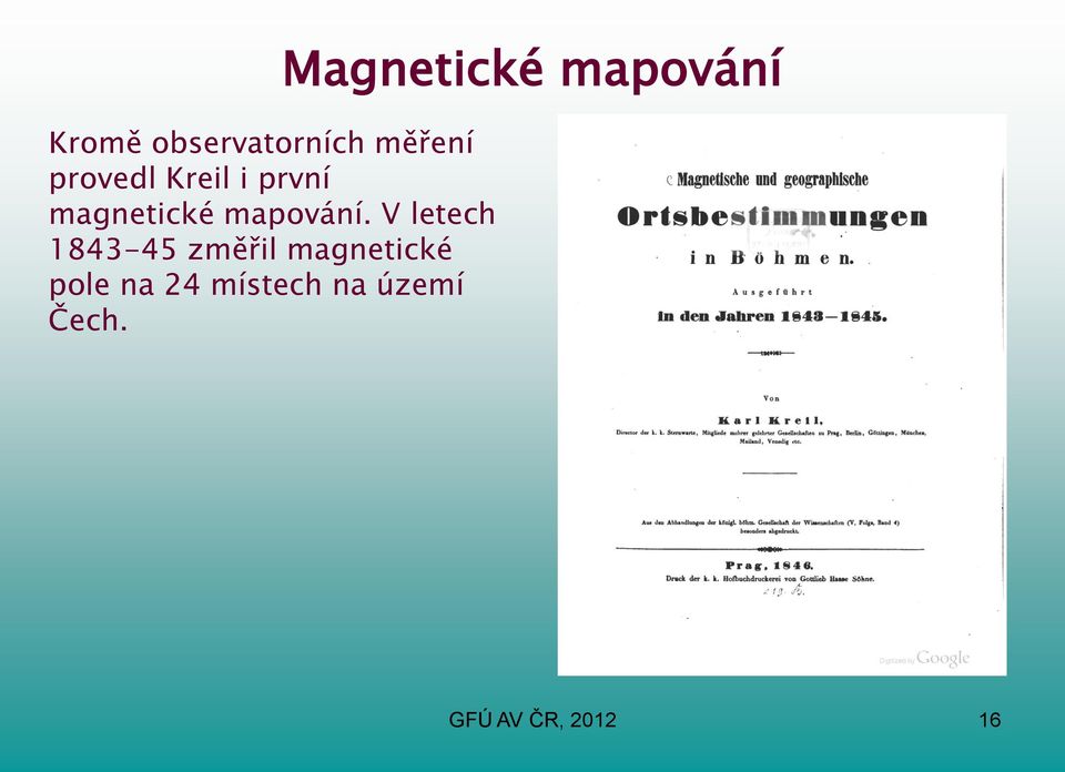 V letech 1843-45 změřil magnetické pole na