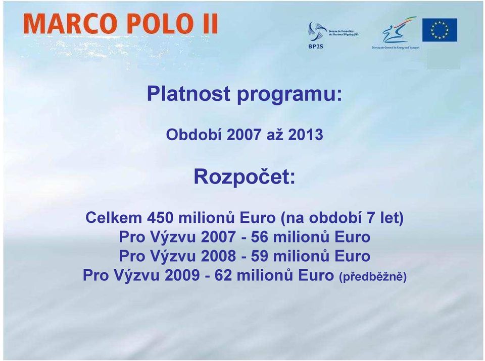 let) Pro Výzvu 2007-56 milionů Euro Pro Výzvu