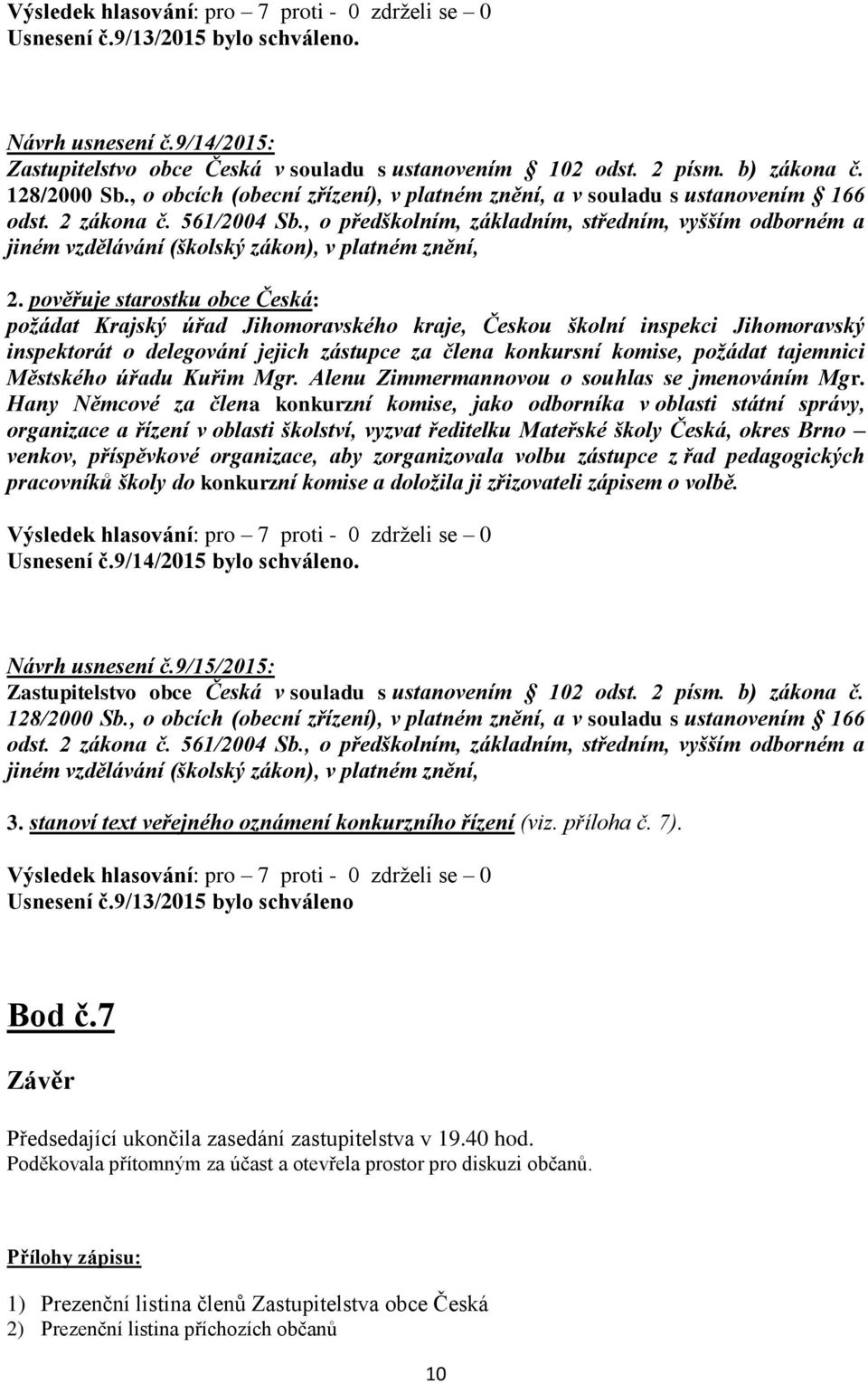 , o předškolním, základním, středním, vyšším odborném a jiném vzdělávání (školský zákon), v platném znění, 2.