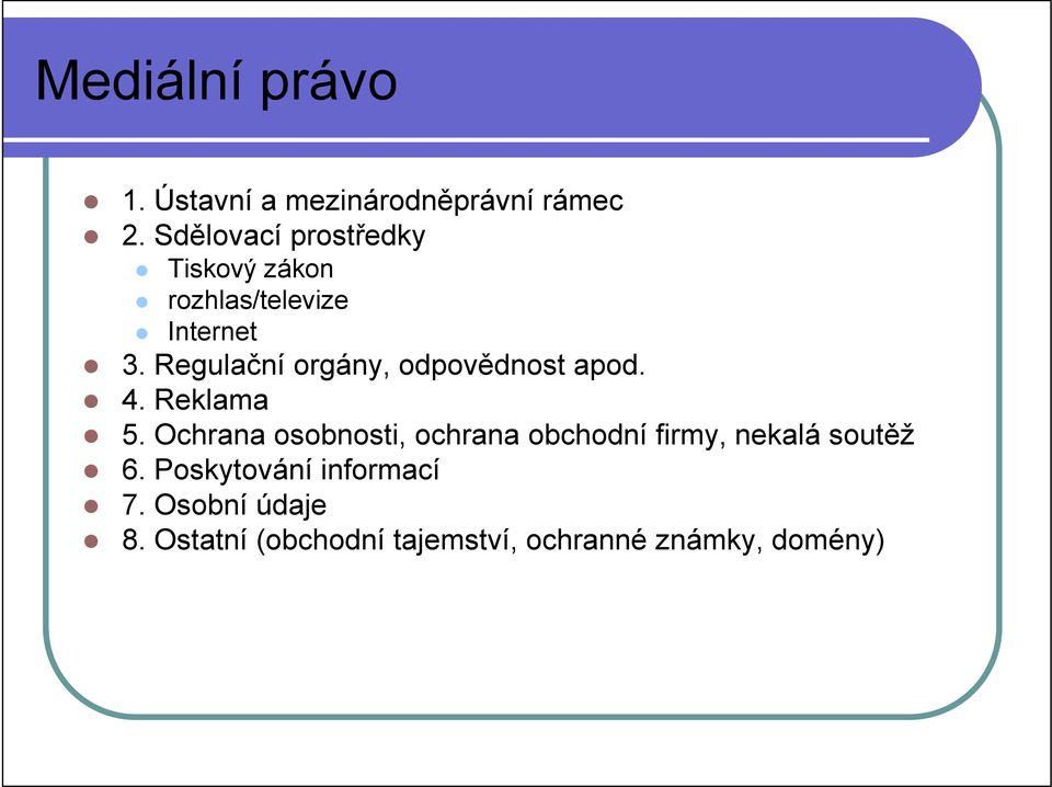 Regulační orgány, odpovědnost apod. 4. Reklama 5.