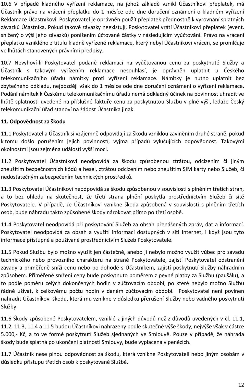 snížený o výši jeho závazků) ponížením účtované částky v následujícím vyúčtování.