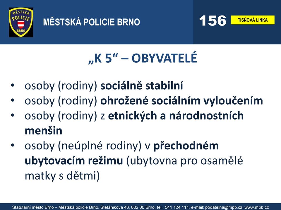 etnických a národnostních menšin osoby (neúplné rodiny) v