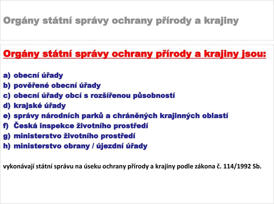 oblastí f) Česká inspekce životního prostředí g) ministerstvo životního prostředí h) ministerstvo