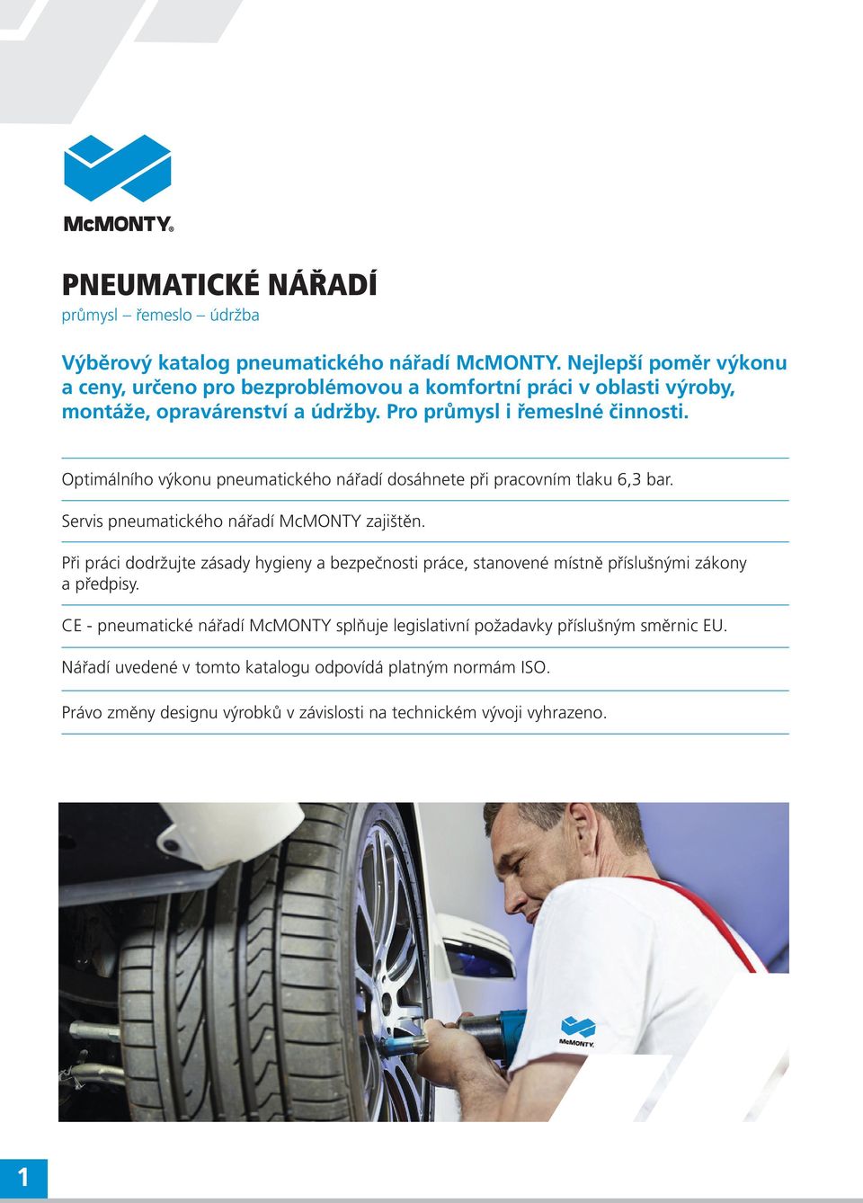 Optimálního výkonu pneumatického nářadí dosáhnete při pracovním tlaku 6,3 bar. Servis pneumatického nářadí McMONTY zajištěn.