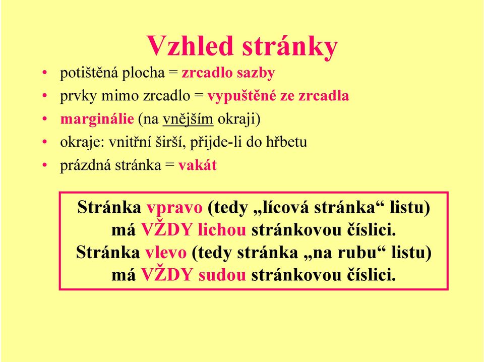 prázdná stránka = vakát Stránka vpravo (tedy lícová stránka listu) má VŽDY lichou