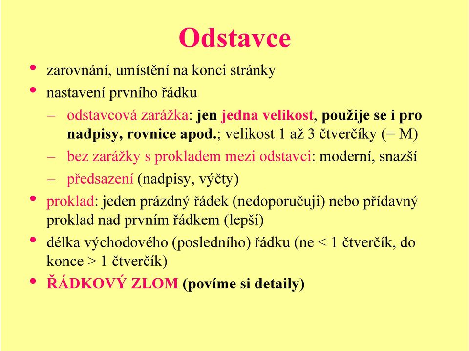 ; velikost 1 až 3 čtverčíky (= M) bez zarážky s prokladem mezi odstavci: moderní, snazší předsazení (nadpisy, výčty)