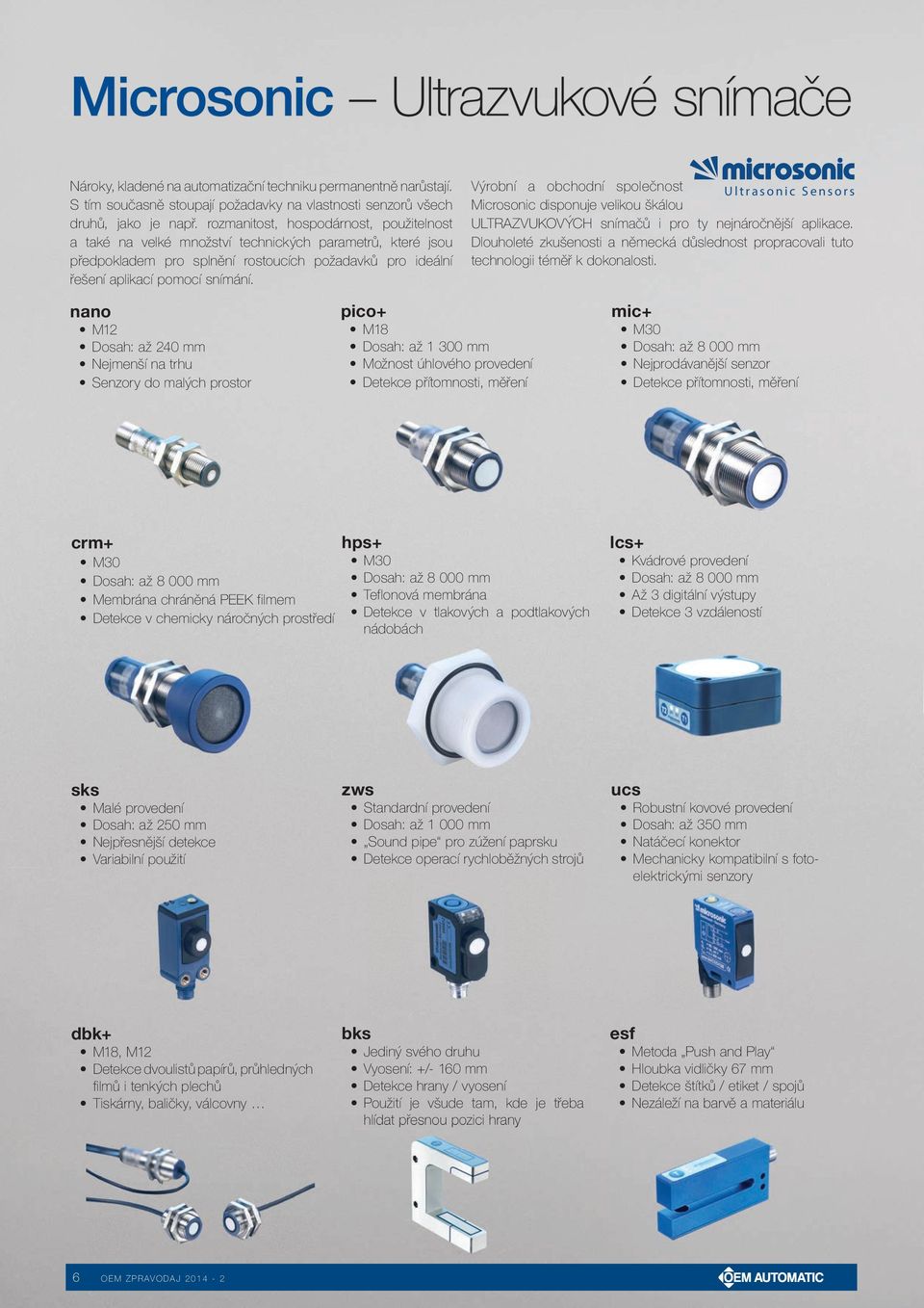 Výrobní a obchodní společnost Ultrasonic Sensors Microsonic disponuje velikou škálou ULTRAZVUKOVÝCH snímačů i pro ty nejnáročnější aplikace.