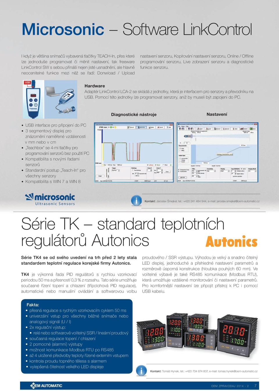 diagnostické funkce senzoru. Hardware Adaptér LinkControl LCA-2 se skládá z jednotky, která je interfacem pro senzory a převodníku na USB.