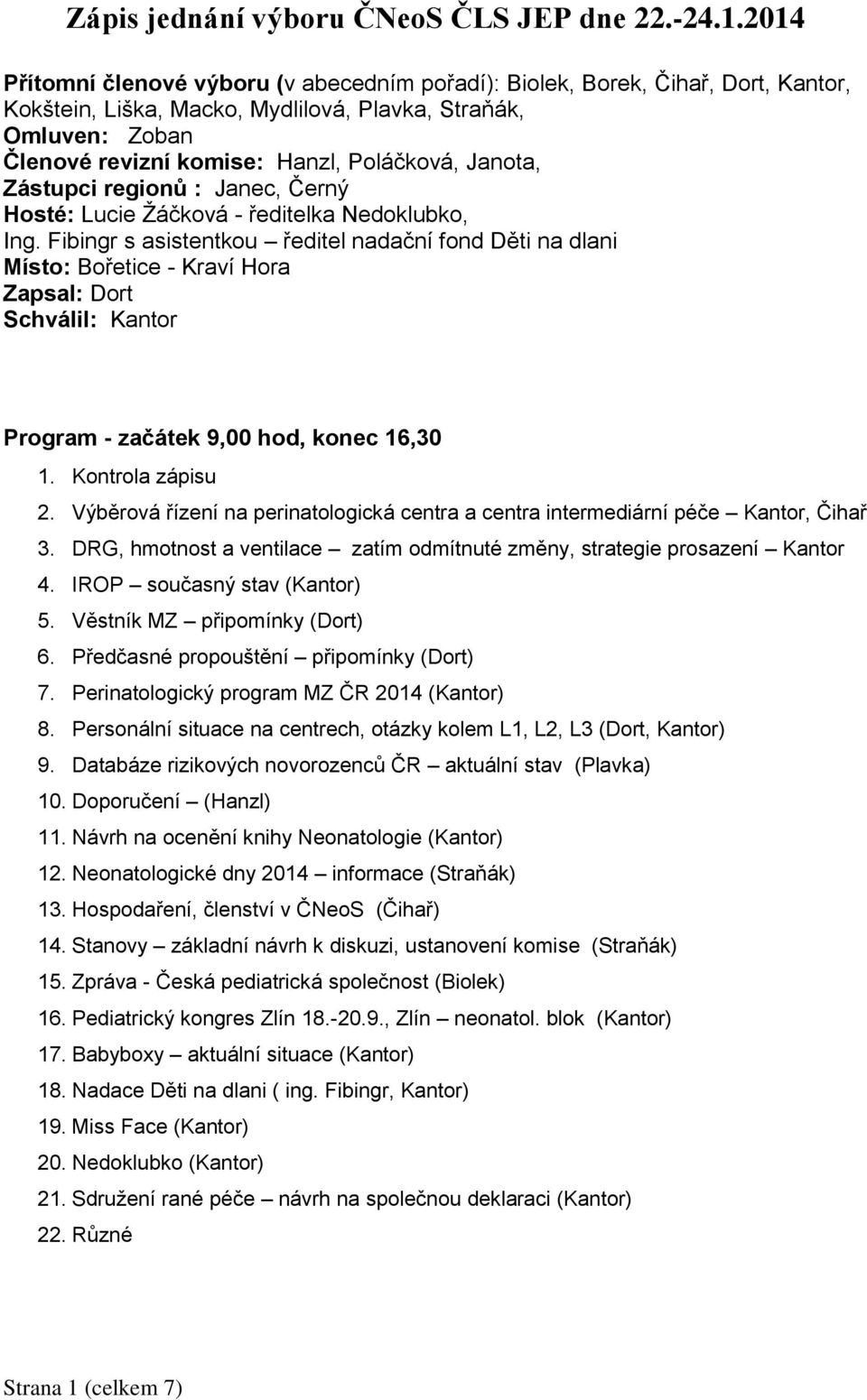 Janota, Zástupci regionů : Janec, Černý Hosté: Lucie Žáčková - ředitelka Nedoklubko, Ing.