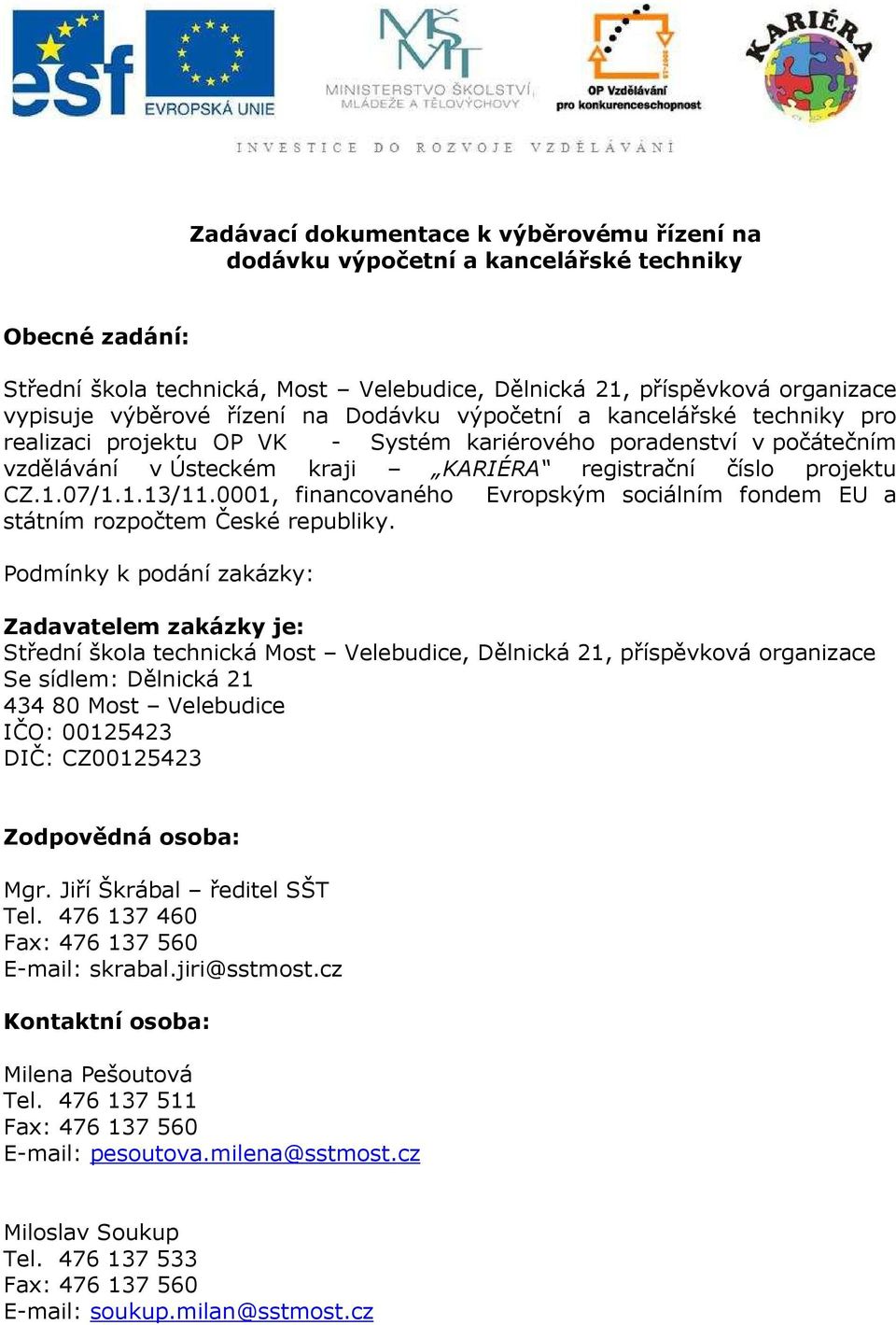 1.13/11.0001, financovaného Evropským sociálním fondem EU a státním rozpočtem České republiky.