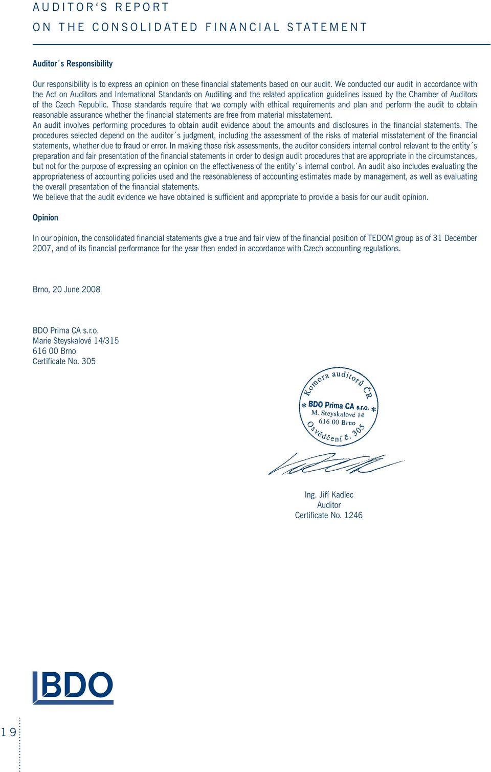 Those standards require that we comply with ethical requirements and plan and perform the audit to obtain reasonable assurance whether the financial statements are free from material misstatement.