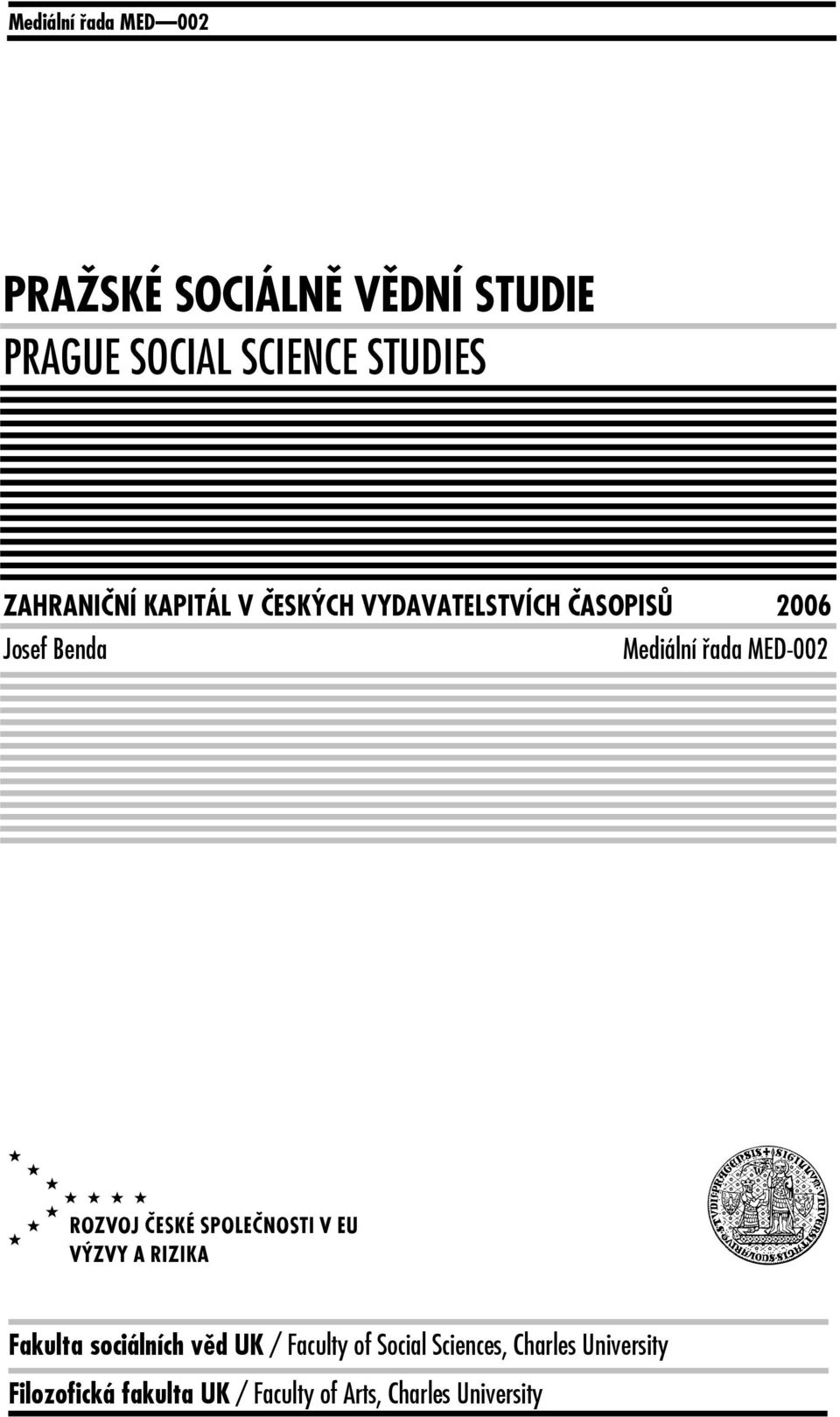 Mediální řada MED-002 V u Fakulta sociálních věd UK / Faculty of Social