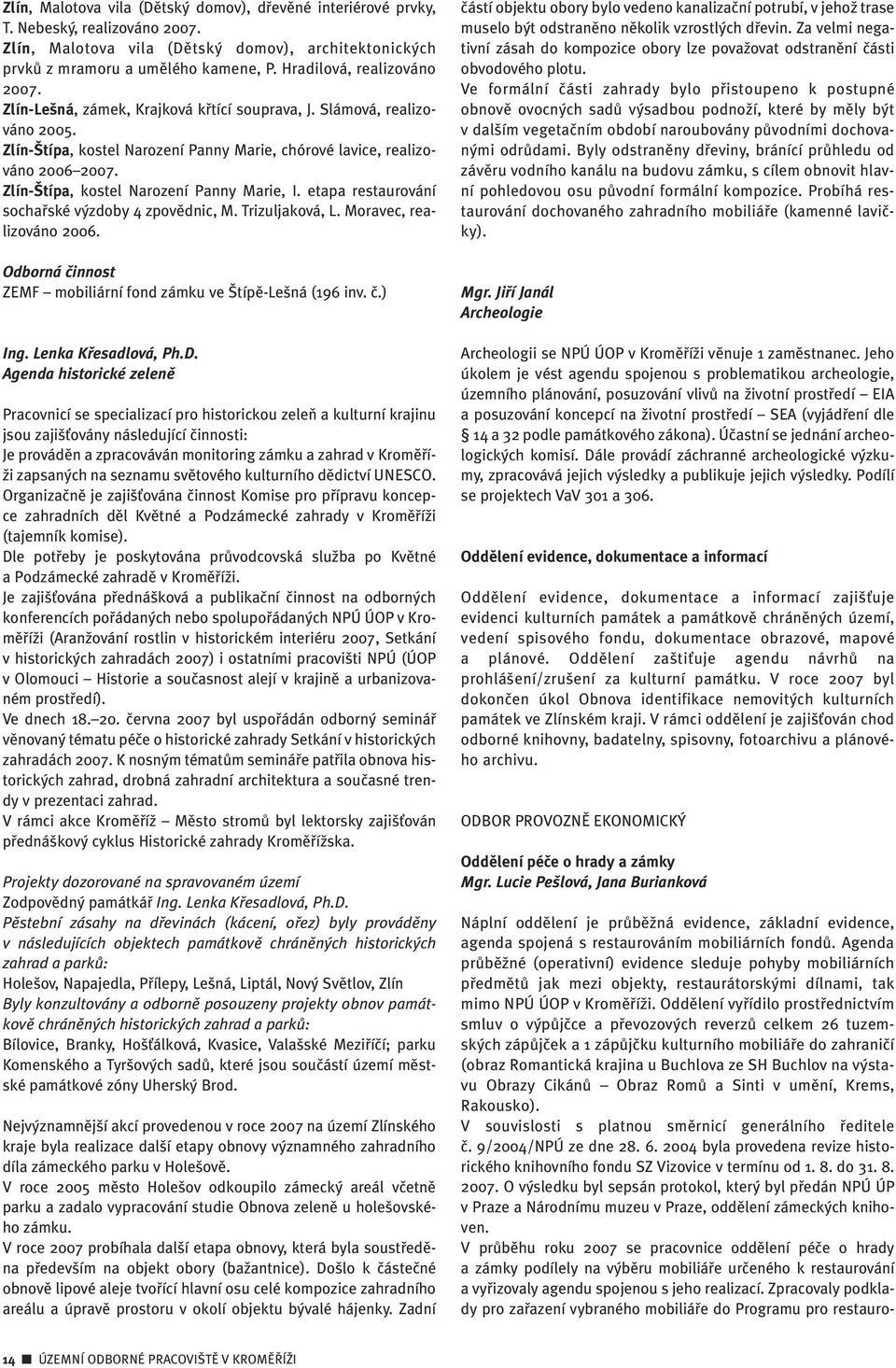 Zlín- típa, kostel Narození Panny Marie, I. etapa restaurování sochafiské v zdoby 4 zpovûdnic, M. Trizuljaková, L. Moravec, realizováno 2006.