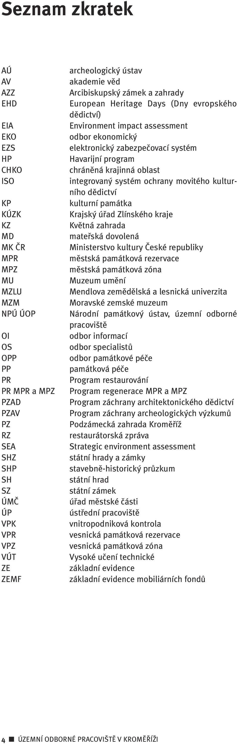 program chránûná krajinná oblast integrovan systém ochrany movitého kulturního dûdictví kulturní památka Krajsk úfiad Zlínského kraje Kvûtná zahrada matefiská dovolená Ministerstvo kultury âeské