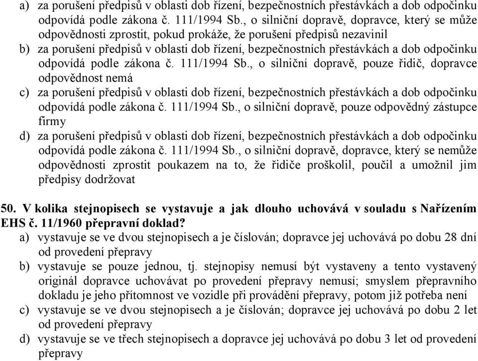 odpočinku odpovídá podle zákona č. 111/1994 Sb.