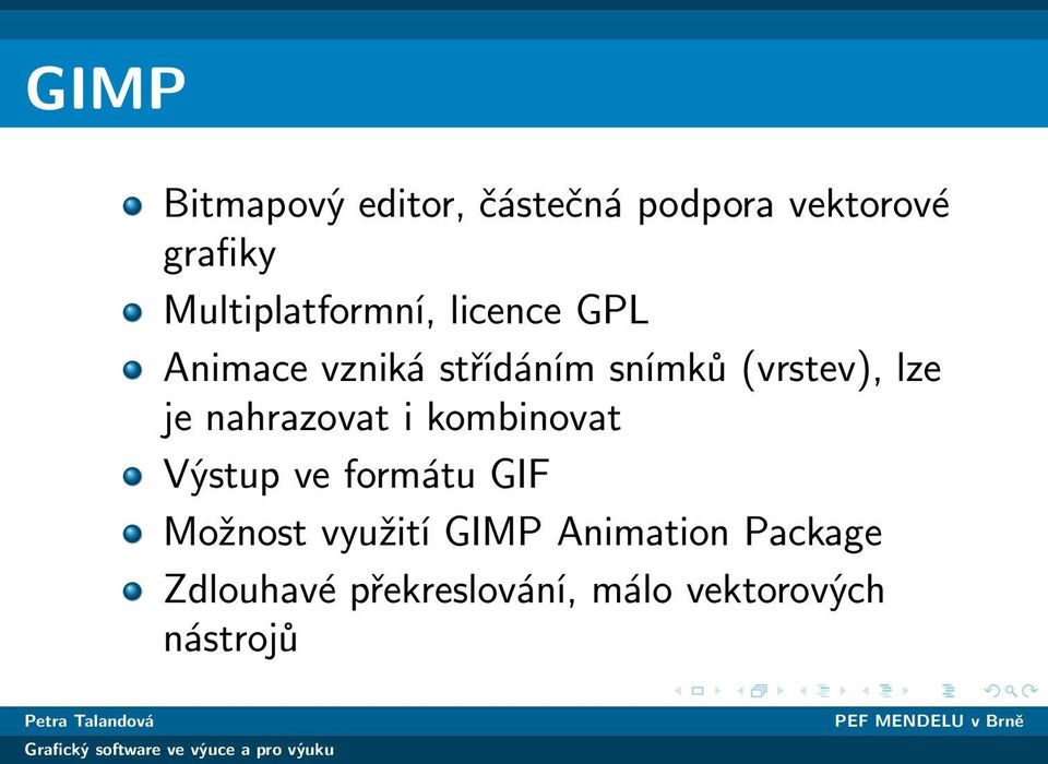 (vrstev), lze je nahrazovat i kombinovat Výstup ve formátu GIF