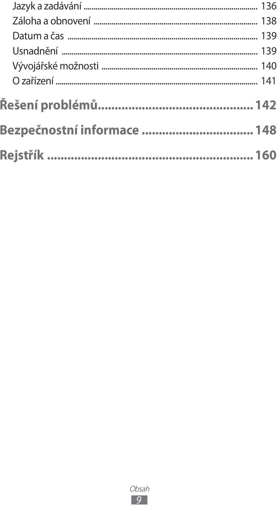 .. 139 Vývojářské možnosti... 140 O zařízení.