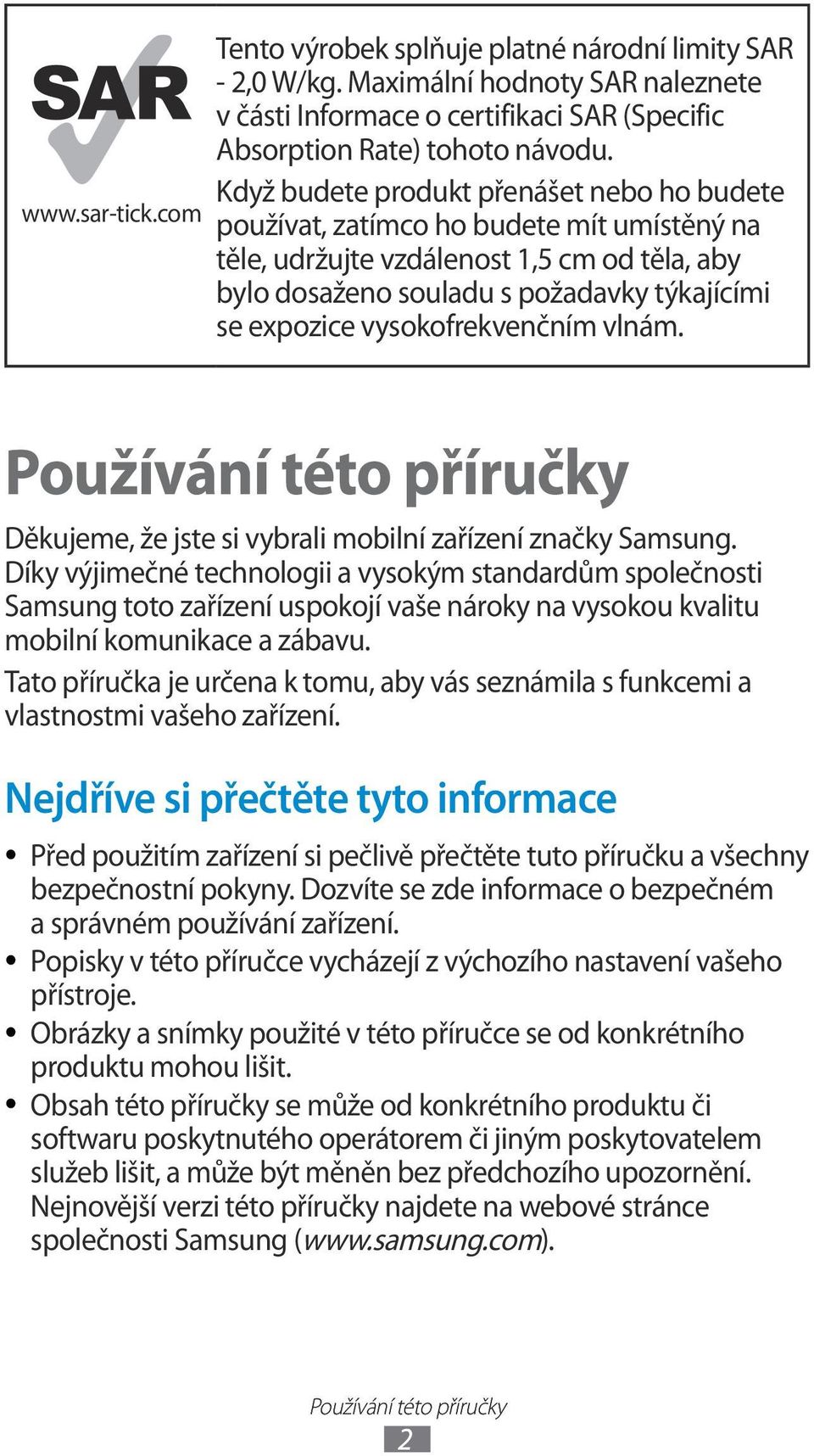 vysokofrekvenčním vlnám. Používání této příručky Děkujeme, že jste si vybrali mobilní zařízení značky Samsung.