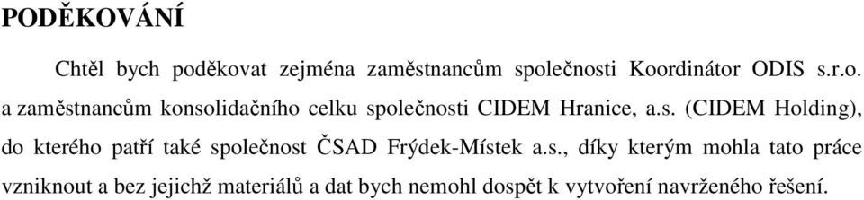 s. (CIDEM Holding), do kterého patří také společnost ČSAD Frýdek-Místek a.s., díky