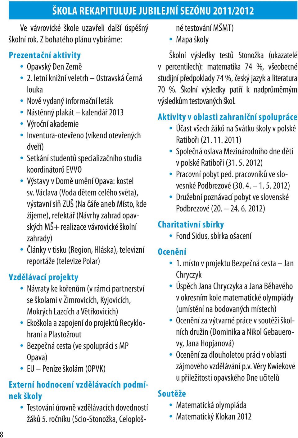 studia koordinátorů EVVO Výstavy v Domě umění Opava: kostel sv.