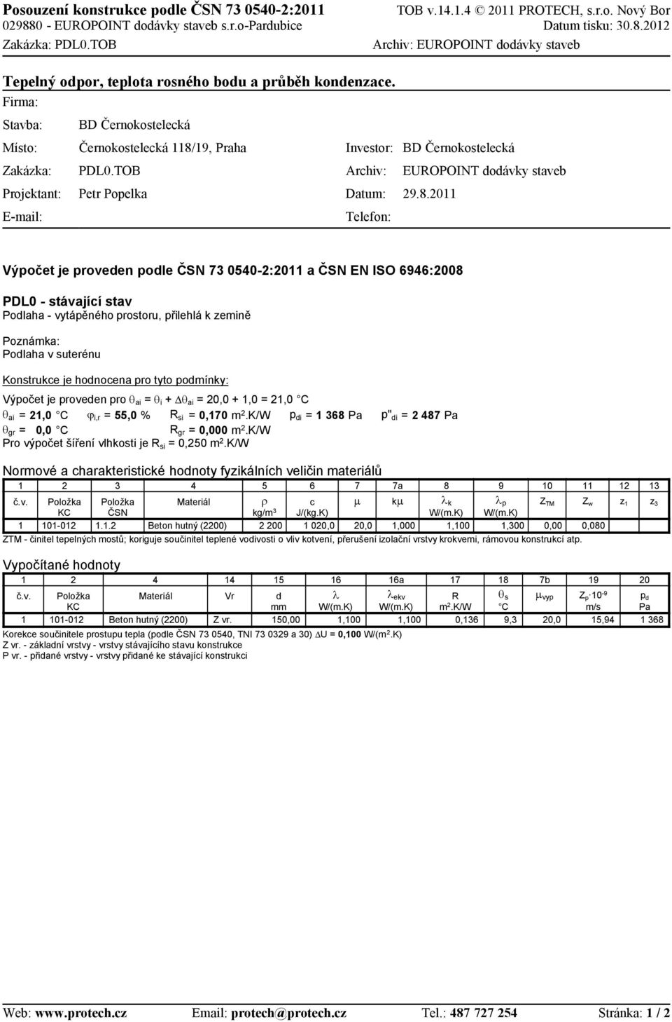 9, Praha PDL0.TOB Petr Popelka Investor: Archiv: Datu: Telefon: BD Černokostelecká EUROPOINT dodávky staveb 9.8.