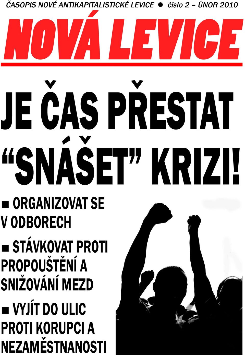 ORGANIZOVAT SE V ODBORECH STÁVKOVAT PROTI PROPOUŠTĚNÍ