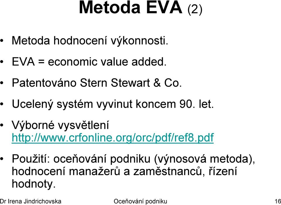 Výborné vysvětlení http://www.crfonline.org/orc/pdf/ref8.