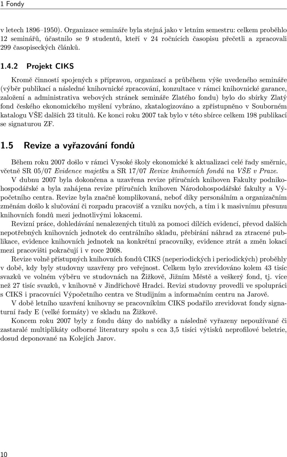 ročnících časopisu přečetli a zpracovali 299 časopiseckých článků. 1.4.