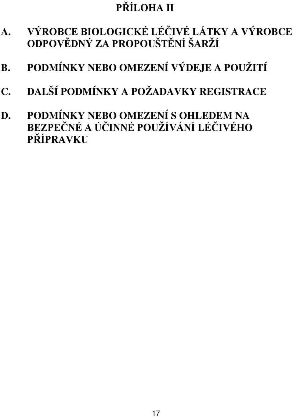 PROPOUŠTĚNÍ ŠARŽÍ B. PODMÍNKY NEBO OMEZENÍ VÝDEJE A POUŽITÍ C.