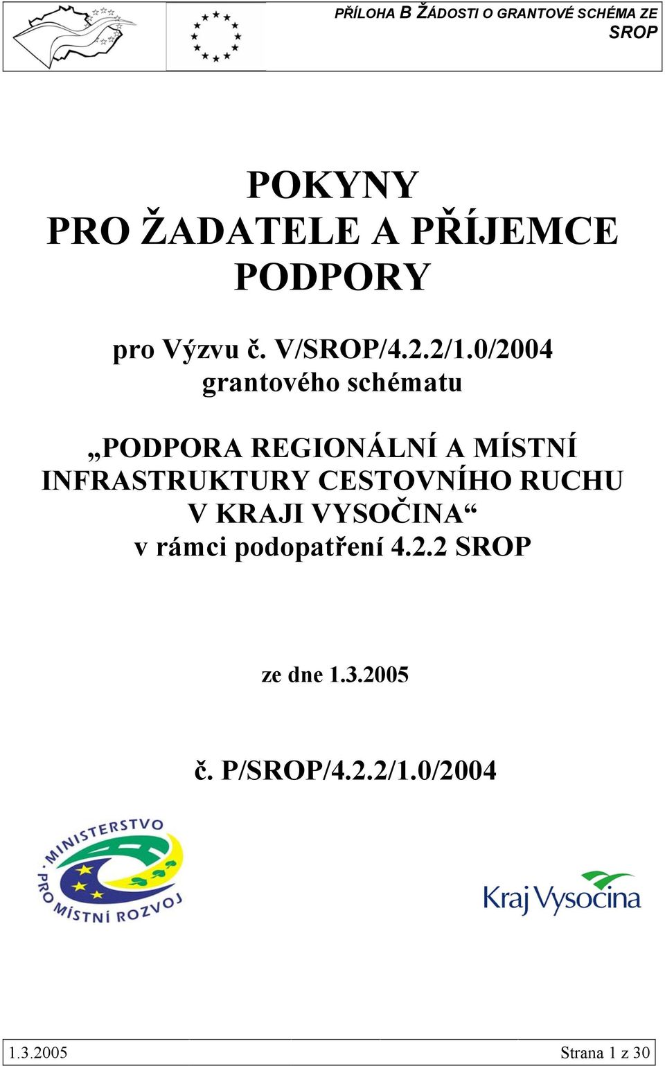 0/2004 grantového schématu PODPORA REGIONÁLNÍ A MÍSTNÍ INFRASTRUKTURY