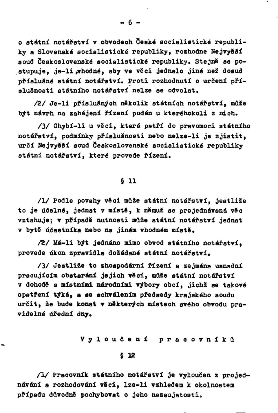 /2/ Je-li příslušných několik státních notářství, může být návrh na zahájení řízení podán u kteréhokoli z nich.