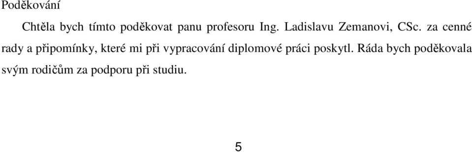 za cenné rady a připomínky, které mi při vypracování