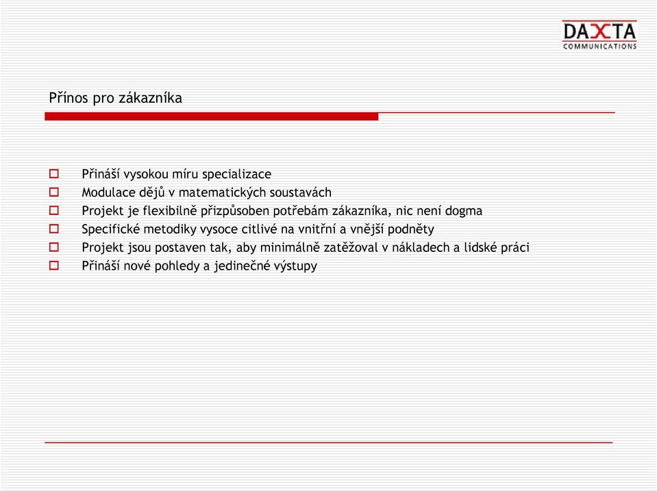 Specifické metodiky vysoce citlivé na vnitřní a vnější podněty Projekt jsou postaven