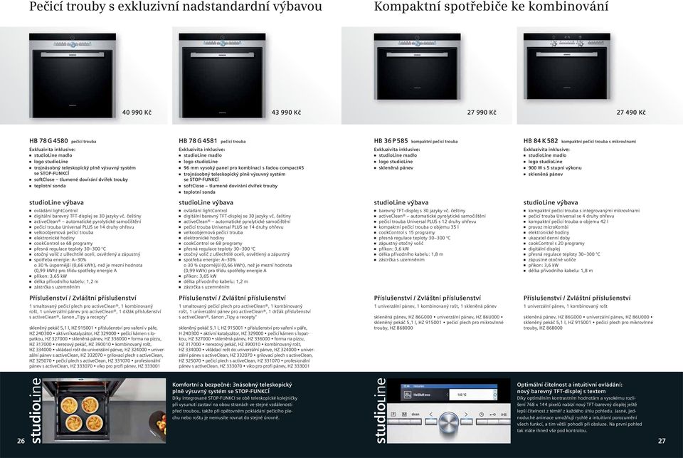 teplotní sonda studioline madlo 96 mm vysoký panel pro kombinaci s řadou compact45 trojnásobný teleskopický plně výsuvný systém se STOP-FUNKCÍ softclose tlumené dovírání dvířek trouby teplotní sonda