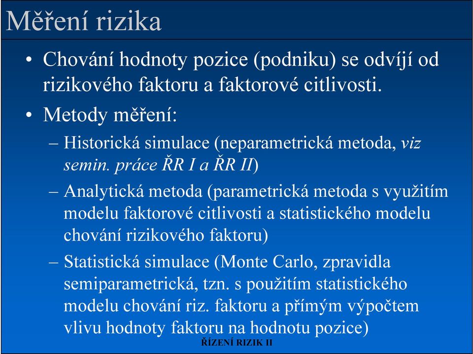 práce ŘR I a ŘR II) Analytická metoda (parametrická metoda s využitím modelu faktorové citlivosti a statistického modelu