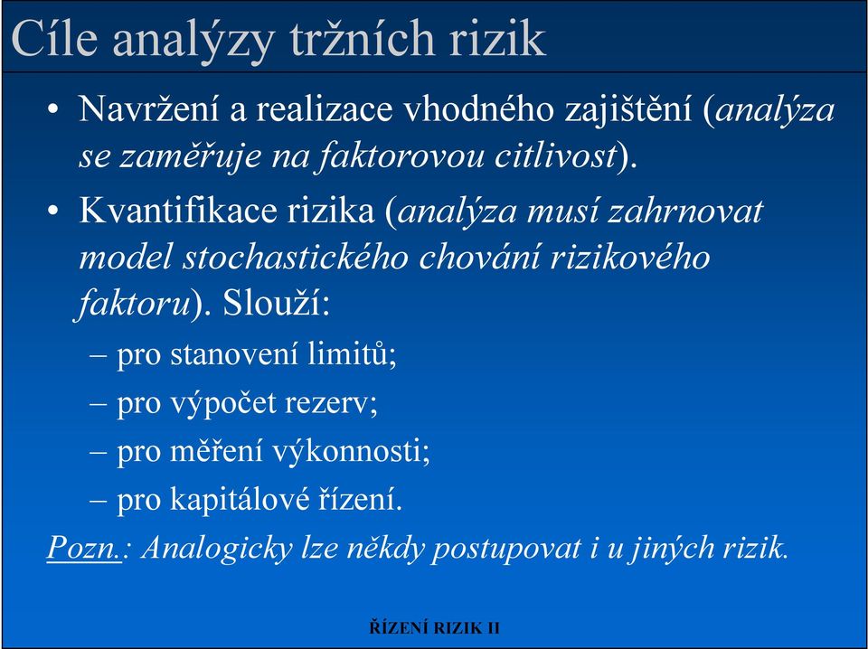 Kvantifikace rizika (analýza musí zahrnovat model stochastického chování rizikového