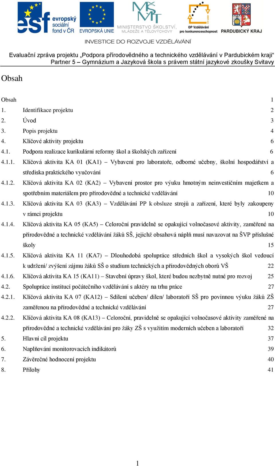 Klíčová aktivita KA 03 (KA3) Vzdělávání PP k obsluze strojů a zařízení, které byly zakoupeny v rámci projektu 10 4.